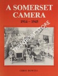 A Somerset Camera 1914 - 1945 by HOWELL, Chris